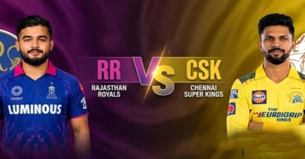 IPL-2026: RR vs CSK match
